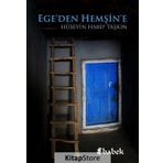 Ege'den Hemşin'e - Hüseyin Habip Taşkın