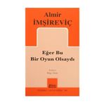 Eğer Bu Bir Oyun Olsaydı - Almir İmşireviç