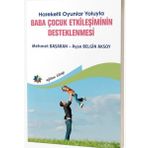 Eğiten Kitap Baba Çocuk Etkileşiminin Destenlenmesi - Hareketli Oyunlar Yoluyla