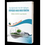 Eğiten Kitap Fen Eğitiminde Yeni Bir Yaklaşım: Disiplinler Arası Enerji Öğretimi