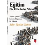 Eğitim Bir Kitle İmha Silahı - John Taylor Gatto
