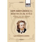 Eğitim Yayınevi Edvard Grieg'In Bestecilik Stili Ve Piyano İçin Lirik Parçalar - Eserinin Müzikal Analizi
