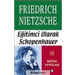 EĞİTİMCİ OLARAK SCHOPENHAUER - FRIEDRICH WILHELM NIETZSCHE (ISBN:9789754684018)