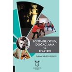 Eğitimde Oyun Doğaçlama ve Tiyatro - Fehime Nihal Kuyumcu
