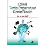 Eğitimde Teknoloji Entegrasyonun Kuramsal Temelleri - Selim Günüç