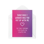 Eğlenceli Sevgililer Günü Doğum Günü Kartları, "Sometimes I Wonder How You Put Up with Me" Yazısı, Erkek Arkadaşınız, eşiniz, nişanlınız, kız arkadaşınız, partneriniz için CBH409