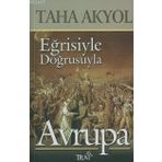 EĞRISIYLE DOĞRUSUYLA AVRUPA - TAHA AKYOL