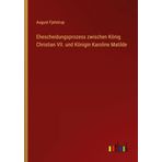 Ehescheidungsprozess zwischen König Christian VII. und Königin Karoline Matilde