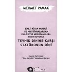 Ehl-i Kitap Yahudi ve Hristiyanlardan Ehl-i Kitap Müslümanlara Tarih Boyunca Tevhid Dinine Karşı Statükonun Dini - Mehmet Pamak