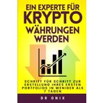 EIN EXPERTE FÜR KRYPTOWÄHRUNGEN WERDEN: Schritt für Schritt zur Erstellung Ihres ersten PORTFOLIOs in weniger als 7 Tagen (kryptowährung, ... crypto trading, cryptocoins, Band 8)