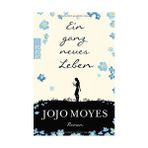 Ein Ganz Neues Leben (Lou 2) - Jojo Moyes