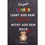 EIN GUTER LEHRER LEHRT AUS DEM HERZEN NICHT AUS DEM BUCH NOTIZBUCH: A5 Notizbuch kariert als Danke Geschenk für Lehrer und Lehrerin | ... | Schule | Ferien (German Edition)