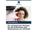 Ein strategischer Rahmen für die Prävention und Bekämpfung von HIV/AIDS