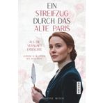 Ein Streifzug durch das alte Paris: Als die Vernunft erwachte: Zeitreise in die Epoche der Aufklärung