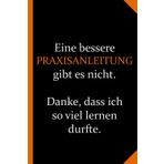 Eine bessere Praxisanleitung gibt es nicht. Danke, dass ich so viel lernen durfte.: Praxisanleitung Geschenk Abschied - Praktikum - Praktikant - ... - A5 Notizbuch mit 120 blanko Seiten
