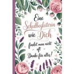 Eine Schulbegleiterin wie Dich findet man nicht oft. Danke für alles!: Notizbuch für eine Schulbegleiterin zum Danke sagen als Abschiedsgeschenk