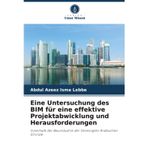 Eine Untersuchung des BIM für eine effektive Projektabwicklung und Herausforderungen: Innerhalb der Bauindustrie der Vereinigten Arabischen Emirate