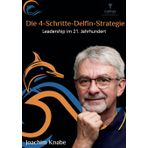 Einfach führen mit der 4-Schritte-Delfin-Strategie: Leadership im 21.Jahrhundert