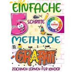 Einfache 5-Schritte-Methode - Graffiti zeichnen lernen für Kinder: Bunter Spaß mit Buchstaben von A bis Z mit Schritt-für-Schritt Anleitungen, ... Punkt-zu-Punkt Übungen und vieles mehr