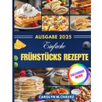 Einfache Frühstücks Rezepte: Schnelle und köstliche Mahlzeiten für den Start in den Tag