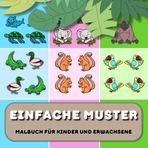 Einfache Muster Malbuch für Kinder und Erwachsene: Tiere für Erwachsene und Kinder Einfache und große Bilder zur Entspannung und zum Stressabbau Gemütliche Muster