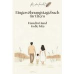 Eingewöhnungstagebuch für Eltern - Hand in Hand in die Kita: Halte die ersten Schritte deines Kindes in eine neue Welt fest und schenke euch einen ... in den Kita-Alltag (Kinderleicht- Reihe)