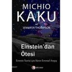EINSTEIN'DAN ÖTESİ EVRENIN TEORISI İÇİN SÜREN EVRENSEL ANLAYIŞ - JENNIFER THOMPSON;MICHIO KAKU