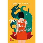 Ejderhalar Filler Ve Öpücükler - Şölen Yücel