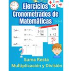 Ejercicios Cronometrados de Matemáticas Suma Resta Multiplicación y División: Aritmética Mental y Operaciones Verticales / Ayude a su Hijo a Convertirse en un Pequeño Experto en Matemáticas