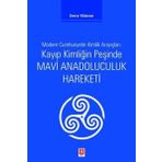 Ekin Basım Yayın Kayıp Kimliğin Peşinde Mavi Anadoluculuk Hareketi - Modern Cumhuriyetin Kimlik Arayışları
