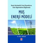 Ekin Basım Yayın Muş Enerji Modeli - Kentin Yenilenebilir Enerji Kaynaklarını Etkin Değerlendirme Bağlamında