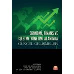 Ekonomi, Finans ve İşletme Yönetimi Alanında Güncel Gelişmeler 1 Adnan Çelik-Orhan Çoban-Mehmet Altuntaş