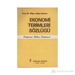 EKONOMI TERIMLERI SÖZLÜĞÜ FRANSIZCA - TÜRKÇE - FRANSIZCA - BILGE ALOBA KÖKSAL