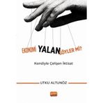 Ekonomi Yalan Söyler mi Kendiyle Çelişen İktisat Utku Altunöz
