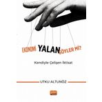 Ekonomi Yalan Söyler mi Kendiyle Çelişen İktisat Utku Altunöz