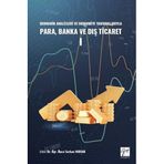 Ekonomik Analizleri ve Ekonomiye Yansımalarıyla Para, Banka ve Dış Ticaret I Kolektif