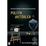 EKONOMIK ANALIZLERI VE EKONOMIYE YANSIMALARIYLA POLITIK AKTÖRLER - İBRAHİM BAKIRTAŞ