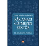 Ekonominin Yeni Gücü Kar Amacı Gütmeyen Sektör Gülçin Kaya İnceiplik :Gülçin Kaya İnceiplik