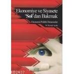 EKONOMIYE VE SIYASETE 'SOL'DAN BAKMAK EKONOMI - POLITIK DENEMELER - MUSTAFA KEMAL AYDIN