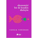 Ekonomiyi Bir de Benden Dinleyin Yaman Törüner