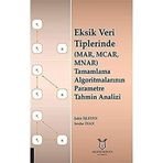 Eksik Veri Tiplerinde MAR MCAR MNAR Tamamlama Algoritmalarının Parametre Tahmin Analizi Akademisyen Kitabevi
