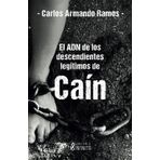 El ADN de los descendientes legítimos de Caín: Carlos Armando Ramos