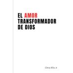 El Amor Transformador de Dios