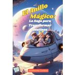 El Anillo Mágico: La Saga para Transformar Destinos
