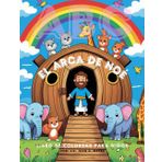El Arca de Noé: Una Aventura para Colorear: Colorea y aprende con esta increíble historia bíblica para niños de 4 a 10 años.