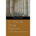 El Arte de Dirigir Imperios: Lecciones de Roma para Líderes de hoy