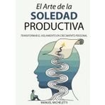 El Arte de la Soledad Productiva: Transformar el Aislamiento en Crecimiento Personal