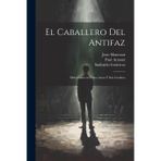 El caballero del antifaz: Melodrama en cinco actos y seis cuadros
