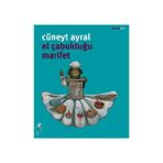 El Çabukluğu Marifet - Cüneyt Ayral