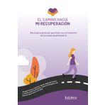 El camino hacia mi recuperación: Diario para personas que viven con un trastorno de la conducta alimentaria